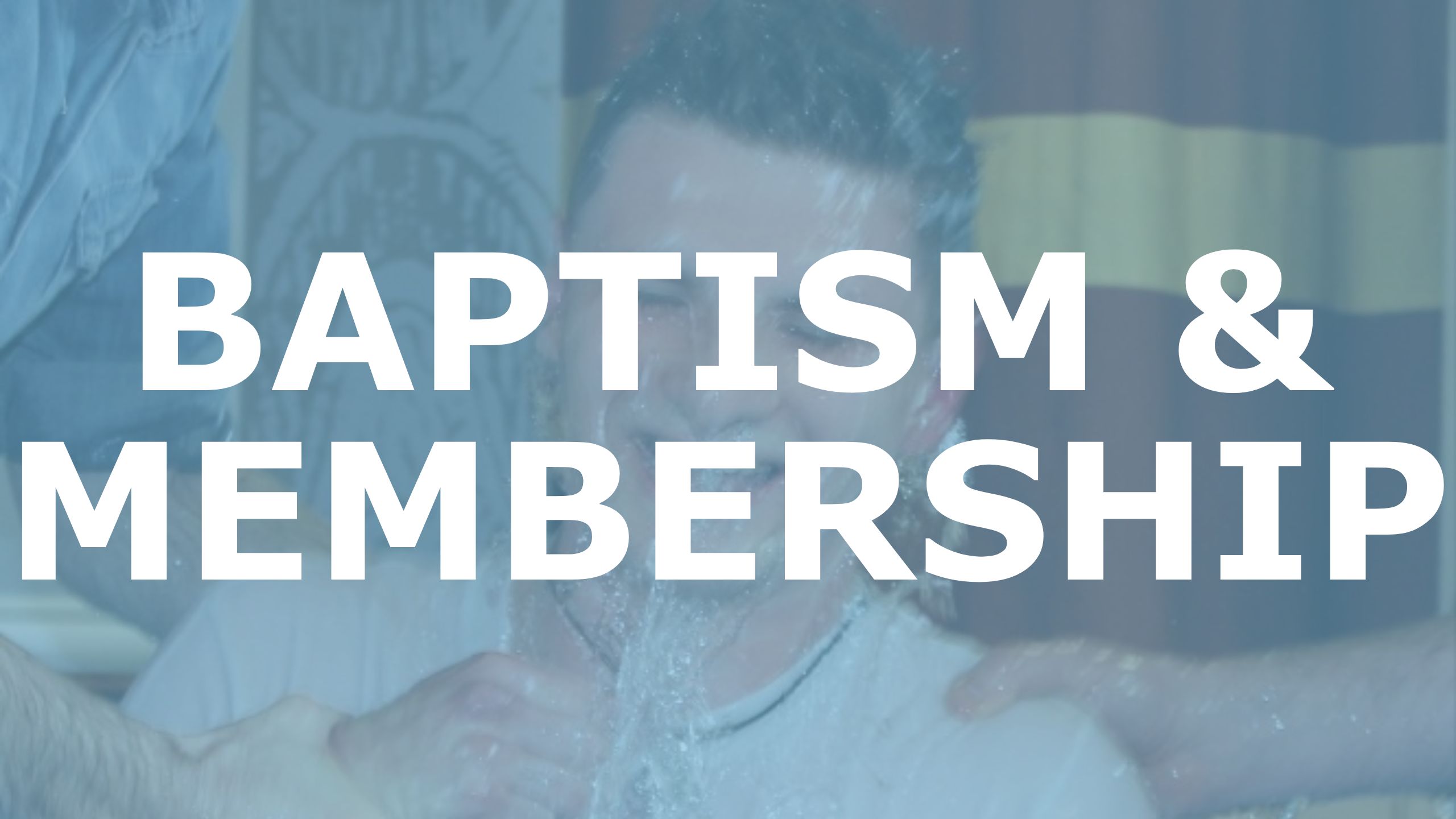 Baptism & Membership